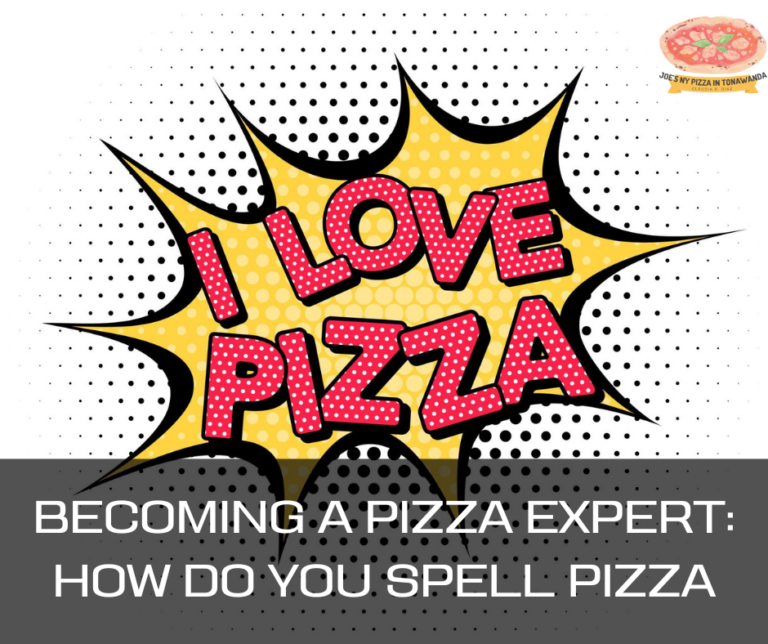 Becoming a Pizza Expert: How Do You Spell Pizza?