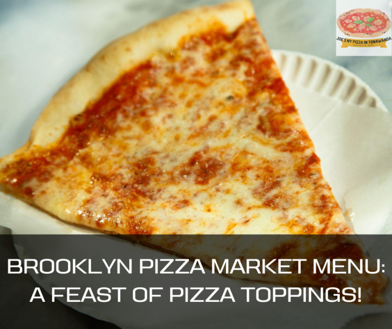 Brooklyn Pizza Market Menu: A Feast of Pizza Toppings!