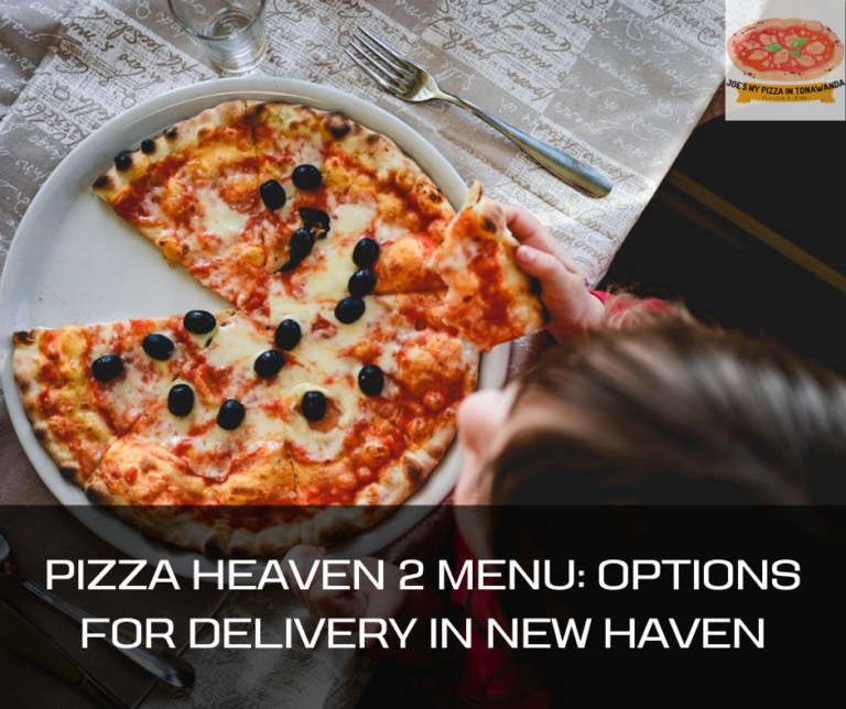 Pizza Heaven 2 Menu: Options for Delivery in New Haven
