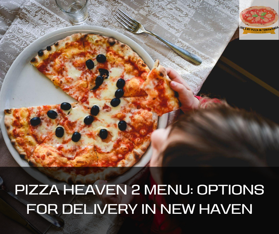 Pizza Heaven 2 Menu: Options for Delivery in New Haven