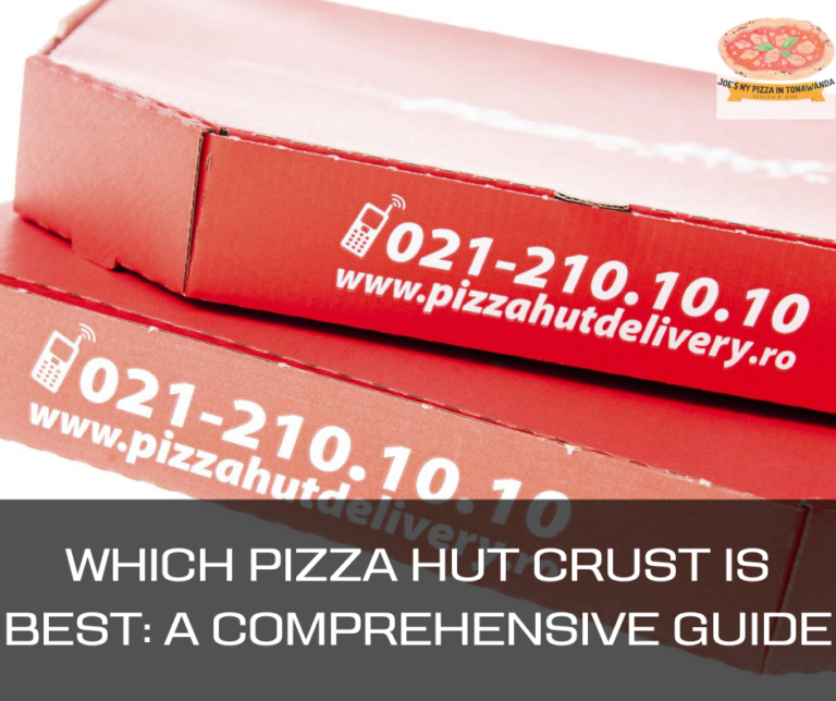 Which Pizza Hut Crust Is Best: A Comprehensive Guide