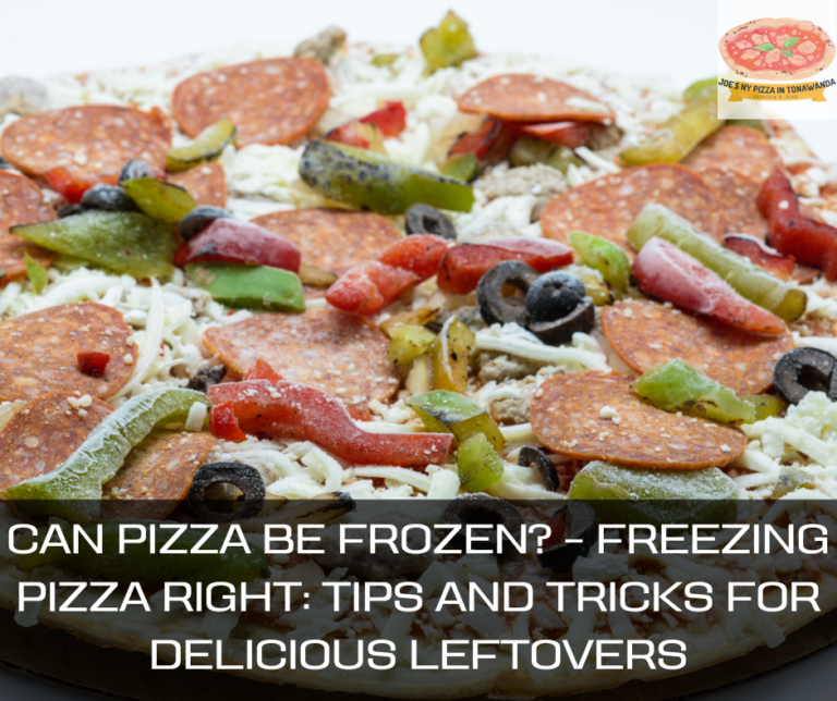 Can Pizza Be Frozen? – Freezing Pizza Right: Tips and Tricks for Delicious Leftovers