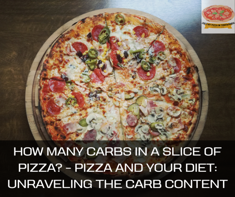 How Many Carbs In A Slice Of Pizza? – Pizza and Your Diet: Unraveling the Carb Content