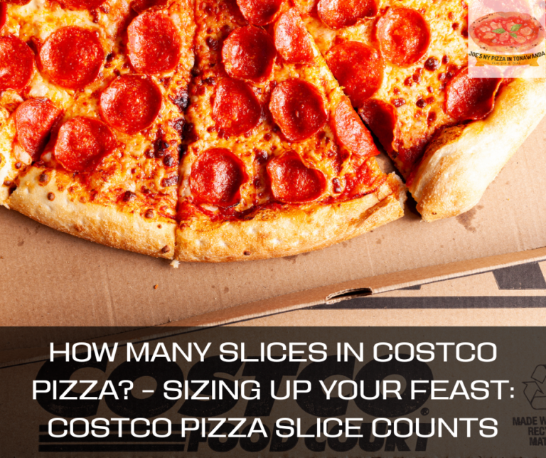 How Many Slices In Costco Pizza? – Sizing Up Your Feast: Costco Pizza Slice Counts