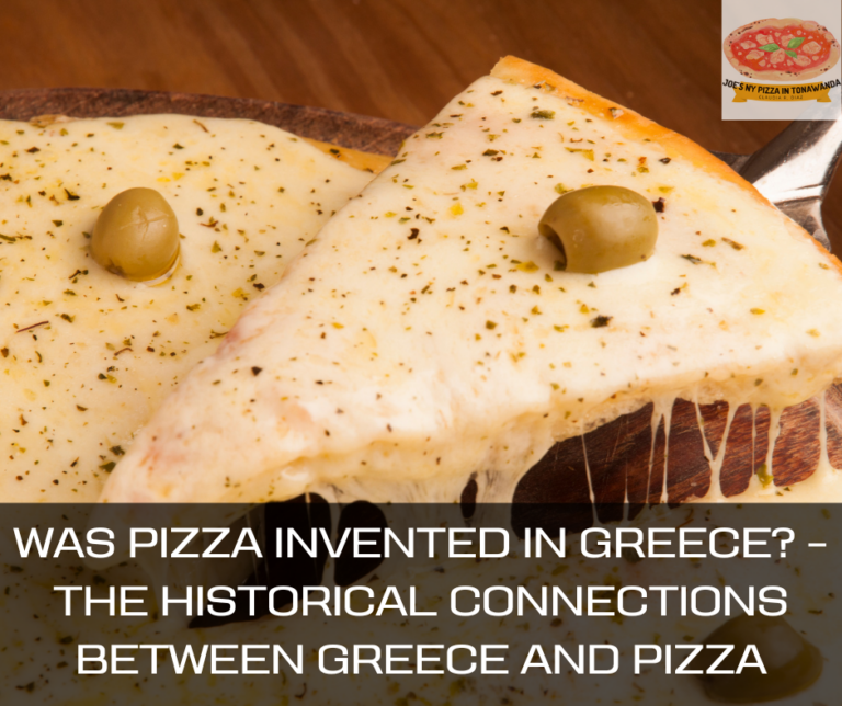 Was Pizza Invented In Greece? – Unveiling the Historical Connections Between Greece and Pizza