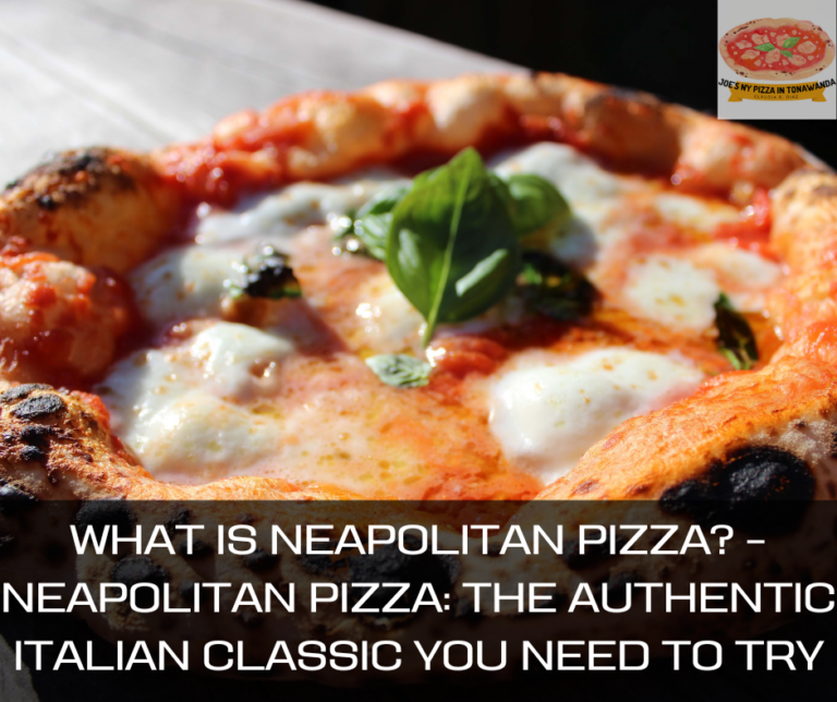What Is Neapolitan Pizza? – Neapolitan Pizza: The Authentic Italian Classic You Need to Try