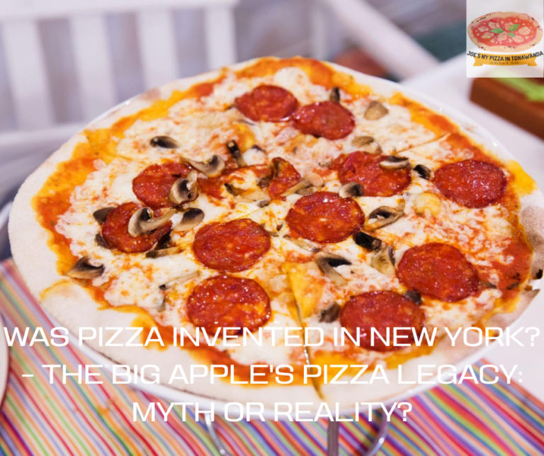 Was Pizza Invented In New York? – The Big Apple’s Pizza Legacy: Myth or Reality?