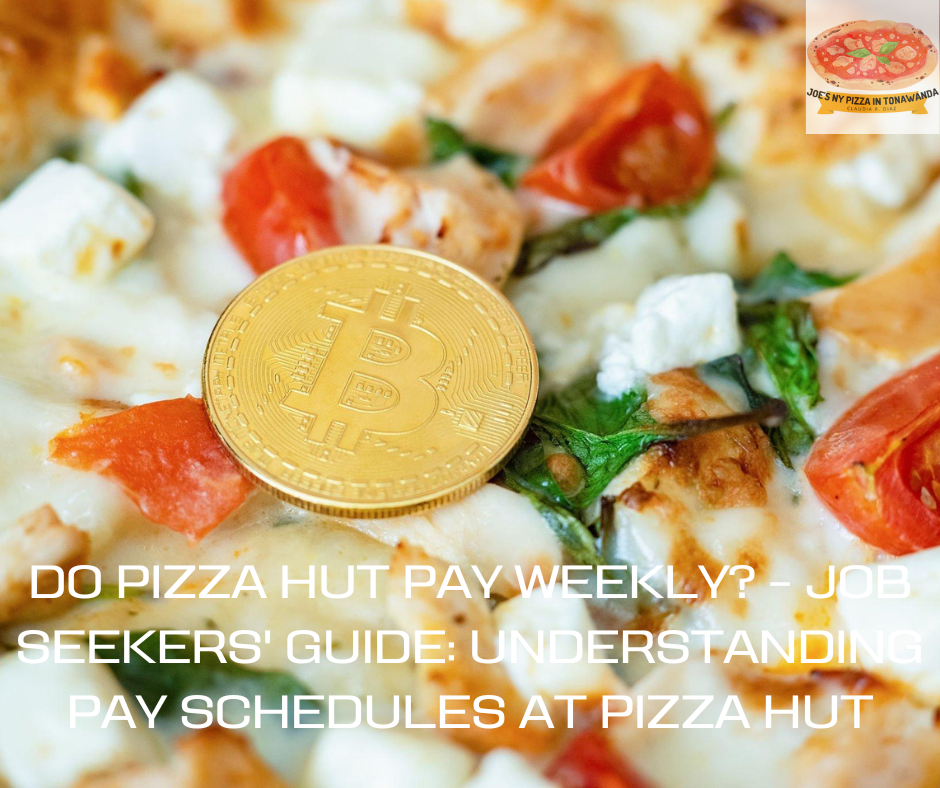 Do Pizza Hut Pay Weekly? Job Seekers' Guide Understanding Pay