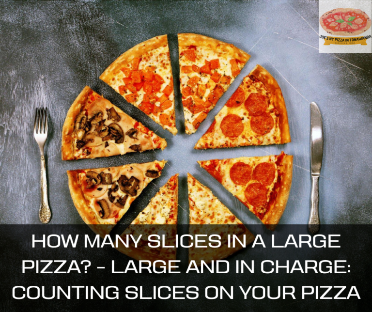 How Many Slices In A Large Pizza? – Large and In Charge: Counting Slices on Your Pizza