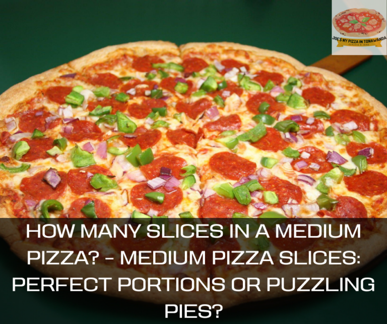 How Many Slices In A Medium Pizza? – Medium Pizza Slices: Perfect Portions or Puzzling Pies?