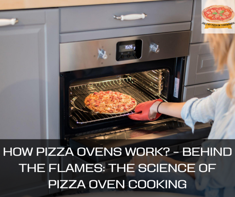 How Pizza Ovens Work? – Behind the Flames: The Science of Pizza Oven Cooking
