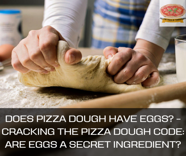 Does Pizza Dough Have Eggs? – Cracking the Pizza Dough Code: Are Eggs a Secret Ingredient?