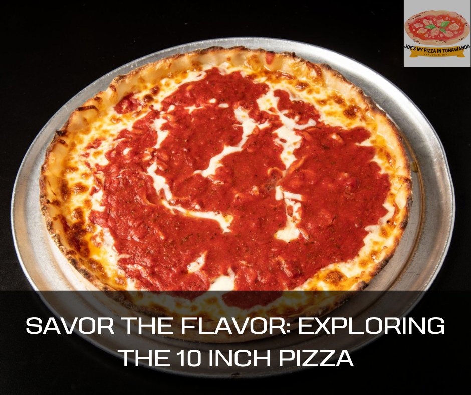 Savor The Flavor Exploring The 10 Inch Pizza Joes Ny Pizza In Tonawanda 