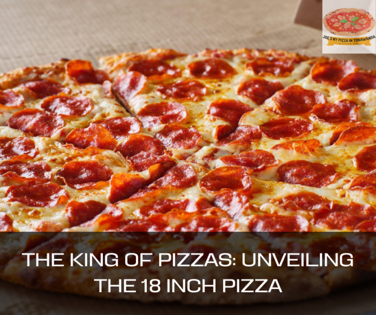 The King of Pizzas: Unveiling the 18 Inch Pizza