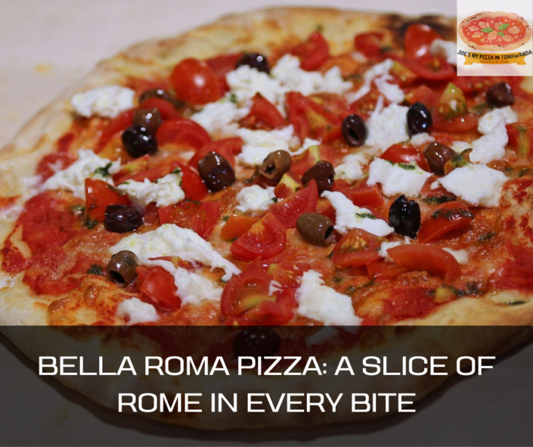 Bella Roma Pizza: A Slice of Rome in Every Bite