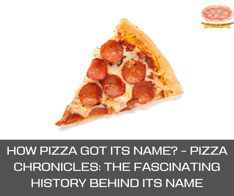 How Pizza Got Its Name? - Pizza Chronicles: The Fascinating History Behind Its Name