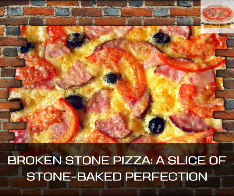 Broken Stone Pizza: A Slice of Stone-Baked Perfection