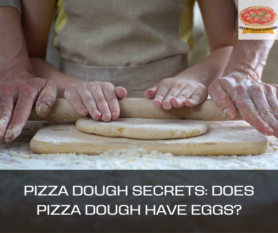 Pizza Dough Secrets Does Pizza Dough Have Eggs? Joe's NY Pizza in