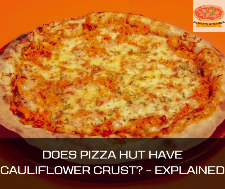Does Pizza Hut Have Cauliflower Crust? – Explained