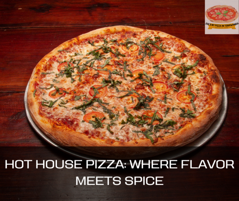 Hot House Pizza: Where Flavor Meets Spice