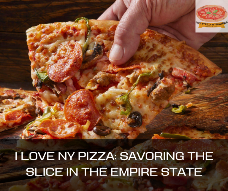 I Love NY Pizza: Savoring the Slice in the Empire State